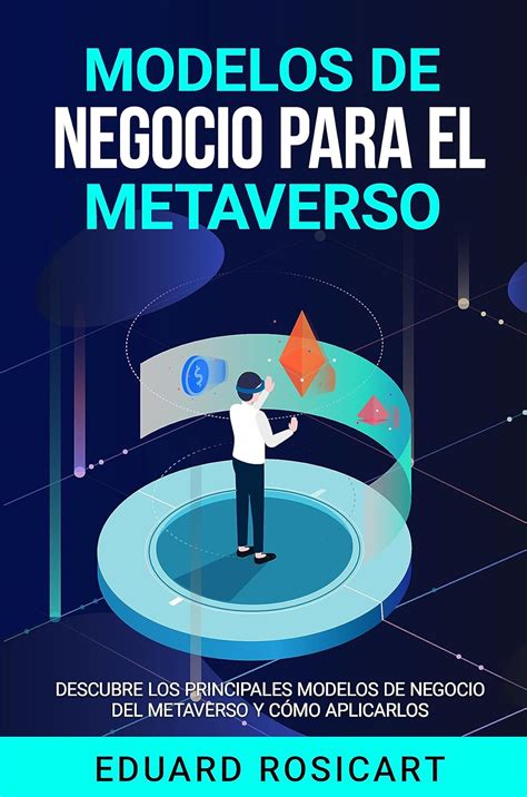 Modelos De Negocio Para El Metaverso Descubre Los Principales Modelos De Negocio Para El