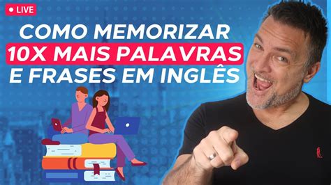 Como Memorizar X Mais Palavras E Frases Em Ingl S Youtube