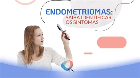 Endometriomas Saiba Identificar Os Sintomas Dr Augusto Bussab