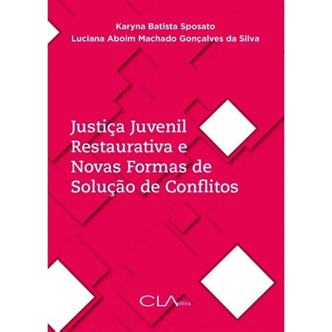 Livro Justi A Juvenil Restaurativa E Novas Formas De Solu O De