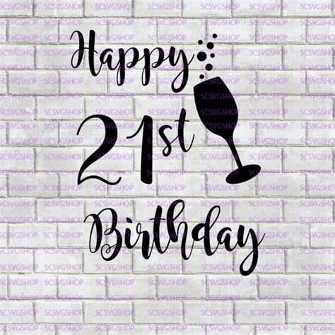 Happy 21st Bday Svg Happy Birthday Celebration Party Etsy In 2020