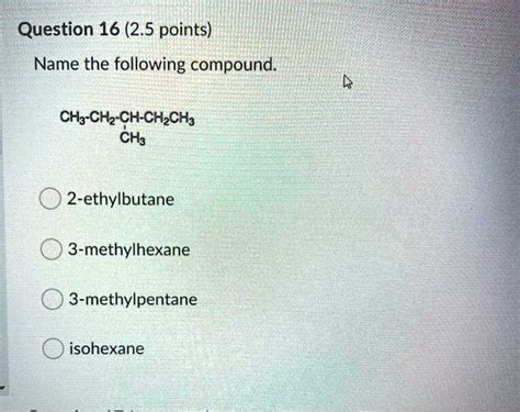 SOLVED Question 16 2 5 Points Name The Following Compound CH3 CH2