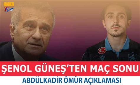 Enol G Ne Ten Ma Sonu Abd Lkadir A Klamas Trabzon Haber