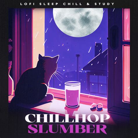 Chillhop Slumber Album By Lofi Sleep Chill Study Spotify