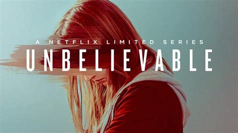 Unbelievable' Season 1: Netflix Release Date, Plot, Cast & Trailer ...