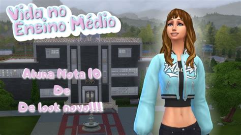 The Sims 4 Vida No Ensino Médio Ep 8 Aluna Nota 10 Look Novo E