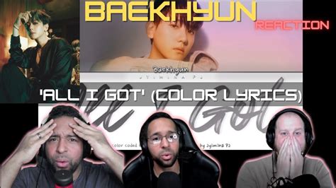 K Pop Noobs React Baekhyun All I Got Color Lyrics