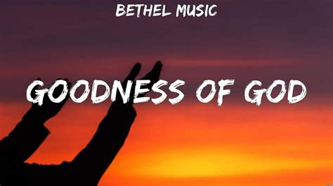 Goodness Of God Bethel Music Lyrics Goodness Of God No Longer