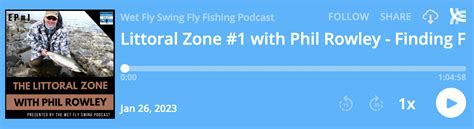 The Littoral Zone Podcast With Phil Rowley Wet Fly Swing