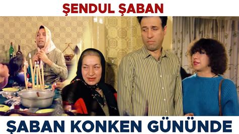 Şendul Şaban Türk Filmi Şaban Konken Gününde YouTube