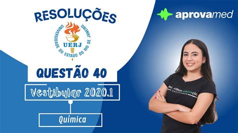 UERJ 1 Exame de Qualificação 2020 Química Questão 40 YouTube