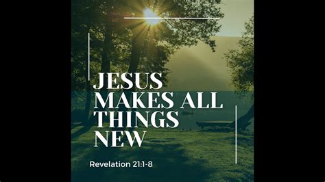 Revelation Teaching Only Jesus Makes All Things New Youtube