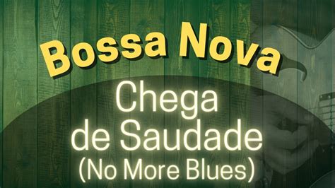 Bossa Nova Jazz Guitar Chega De Saudade No More Blues Youtube