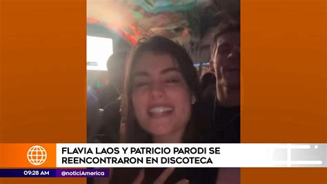 Patricio Parodi Y Flavia Laos Juntos En Discoteca América Noticias