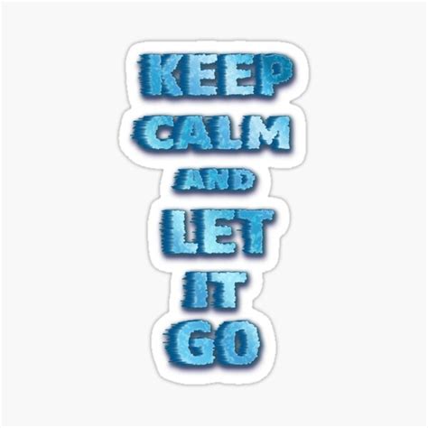 Keep Calm And Let It Go Sticker For Sale By Lyrico Redbubble