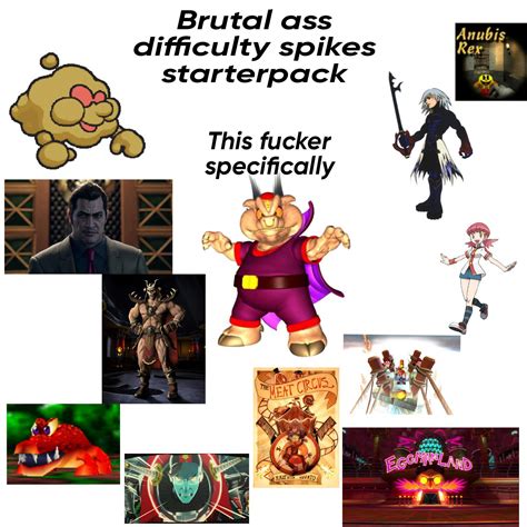 The brutal ass difficulty spikes in video games starterpack | /r