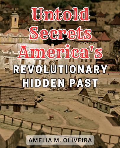 Untold Secrets: America's Revolutionary Hidden Past: Revelations ...