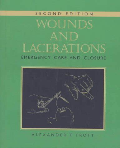 Wounds and Lacerations: Emergency Care and Closure: 9780815188537 ...