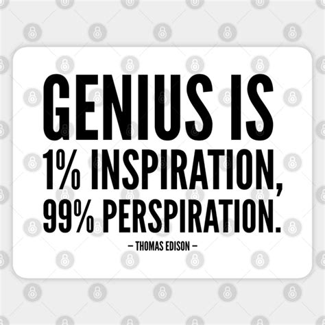 Genius Is Inspiration Perspiration Motivational Quote