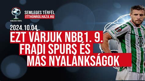 EZT VÁRJUK NBB1 9 FORDULÓ FRADI SPURS ÉS MÁS NYALÁNKSÁGOK YouTube