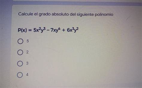 Calcule El Grado Absoluto Del Siguiente Polinomio5234 Brainly Lat