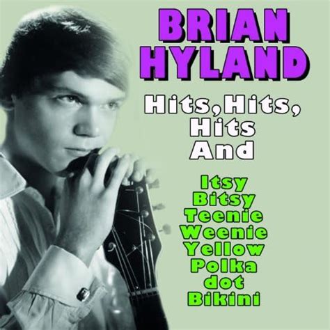 Play Brian Hyland Hits Hits Hits And Itsy Bitsy Teenie Weenie Yellow Polka Dot Bikini By
