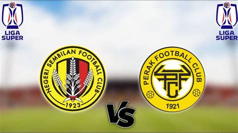 Negeri Sembilan Vs Perak Live Match Malaysia Super League Youtube