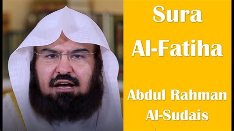 Surah Al Fatiha By Abdul Rahman Al Sudais Youtube