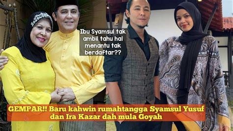 GEMPAR Rumah Tangga Syamsul Yusuf Dan Ira Kazar Goyah SAH Akan