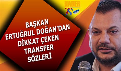 Ba Kan Ertu Rul Do An Dan Dikkat Eken Transfer S Zleri Trabzon Haber