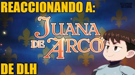 Reaccionando A JUANA DE ARCO De Destripando La Historia YouTube