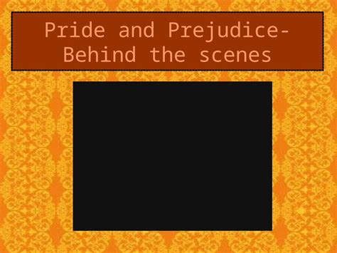 Ppt Pride And Prejudice Behind The Scenes Dokumentips