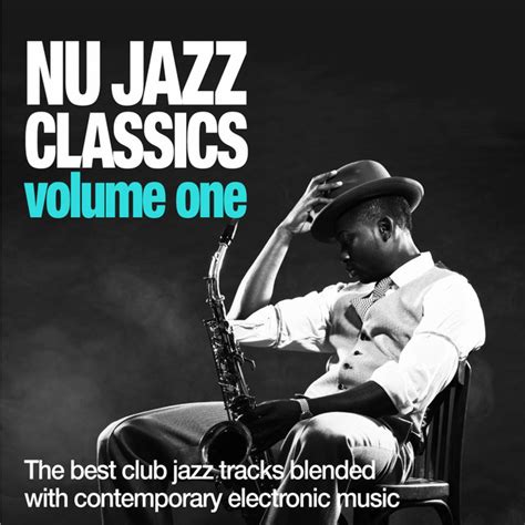 Nu Jazz Classics Vol 1 The Best Club Jazz Tracks Blended With