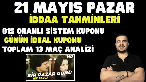 21 MAYIS PAZAR İDDAA TAHMİNLERİ YouTube