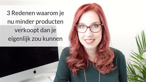 Redenen Waarom Je Nu Minder Producten Verkoopt Dan Je Eigenlijk Zou