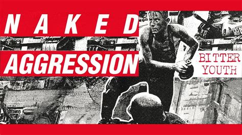 Naked Aggression Bitter Youth YouTube