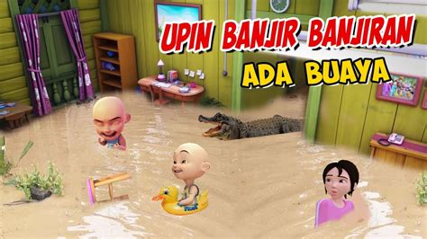 Upin Ipin Banjir Banjiran Di Rumah Ada Buaya Gta Lucu Youtube