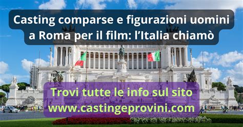 Casting Comparse E Figurazioni Uomini Per Il Film L Italia Chiam