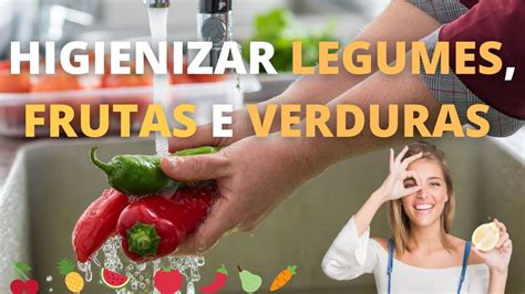 Veja Como HIGIENIZAR FRUTAS VERDURA E LEGUMES Passo A Passo Completo