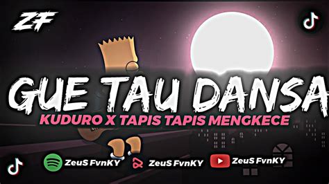 DJ GUE TAU DANZA KUDURO X TAPIS TAPIS MENGKECE TERBARU 2023 YouTube