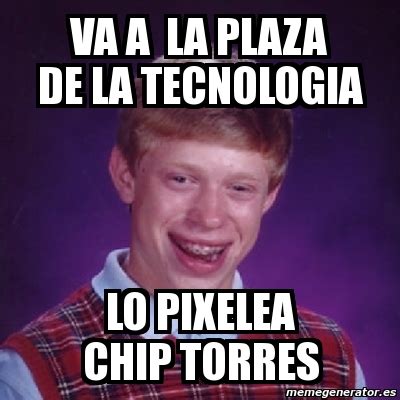 Meme Bad Luck Brian Va A La Plaza De La Tecnologia Lo Pixelea Chip