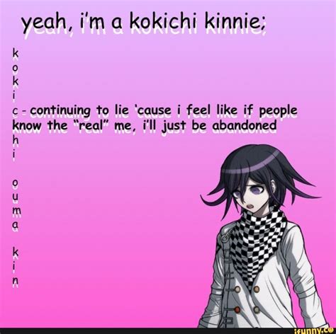 Yeah Ima Kokichi Kinnie Continuing To Lie Cause I Feel Like If