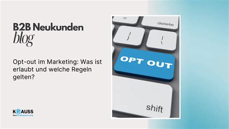 Opt Out Im Marketing Was Ist Erlaubt Und Welche Regeln Gelten