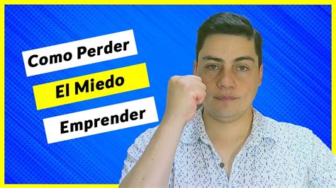 Como Perder El Miedo A Emprender Youtube