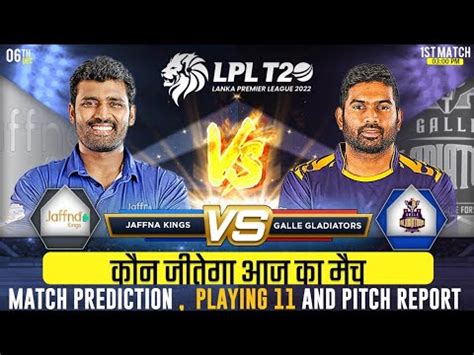 Jaffna Kings Vs Galle Gladiators Lpl St Match Prediction Dec