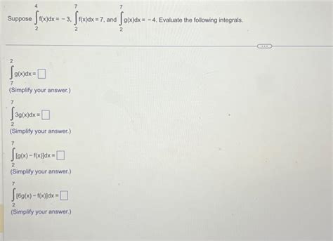 Solved Suppose ∫24fxdx−3∫27fxdx7 And ∫27gxdx−4