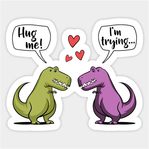 T Rex Dinosaur Hug Me T Rex Dinosaur Sticker Teepublic