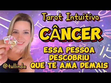 CÂNCER ESSA PESSOA ENTENDEU O QUANTO TE AMA tarot cancer