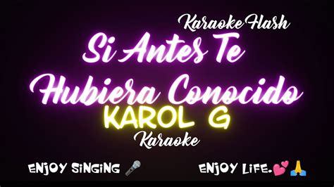 Si Antes Te Hubiera Conocido Karol G Karaoke Lyrics Youtube