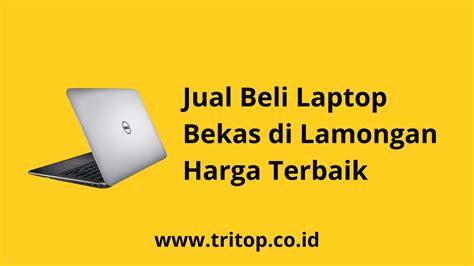 Jual Beli Laptop Bekas Di Lamongan Harga Terbaik Tritop